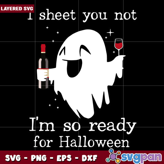 I sheet you not I'm so ready fo Halloween svg, halloween holiday svg, halloween characters svg