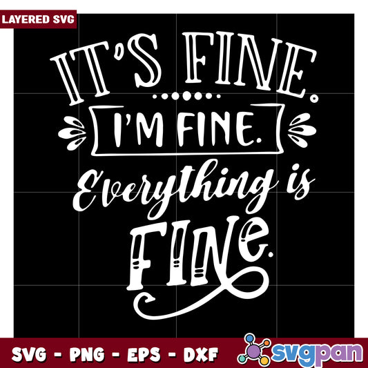 It's Fine I'm Fine SVG Design for Crafts, Perfect for Home Decor