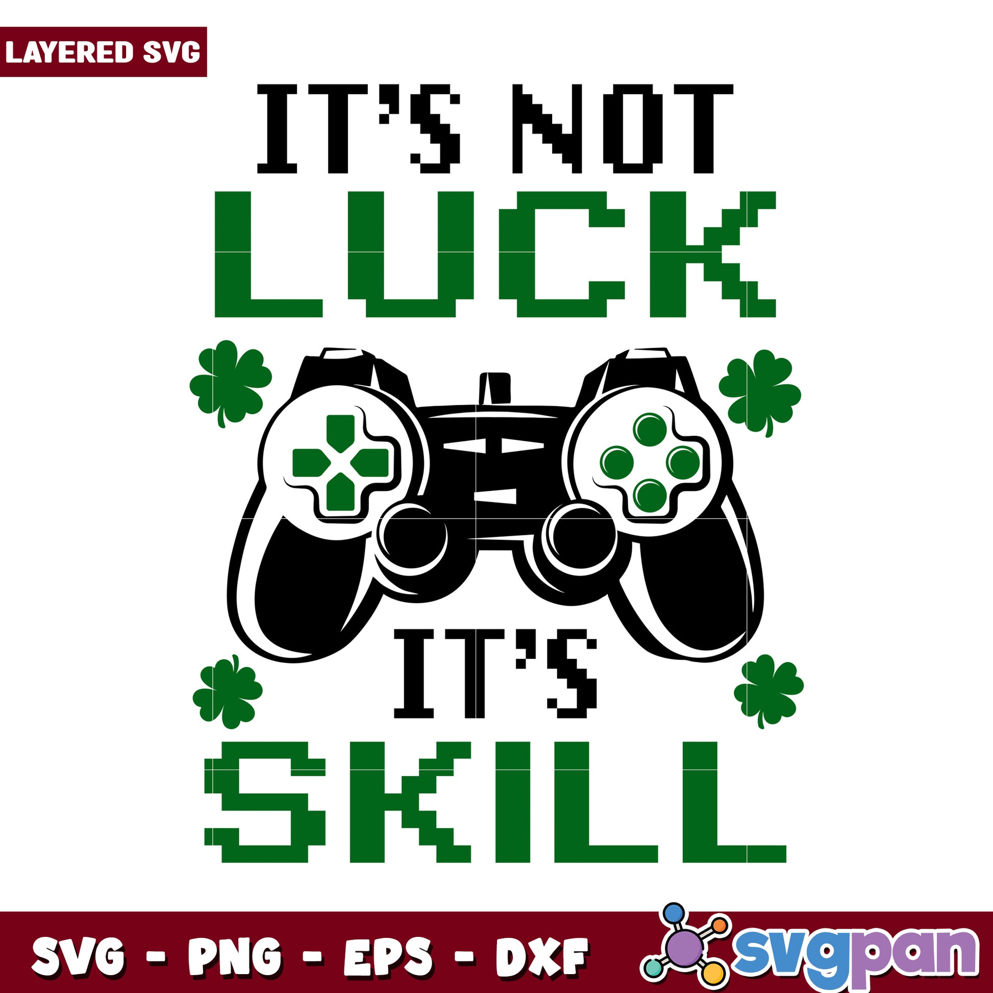 It's Not Luck, It's Skill Gaming SVG Design for Download