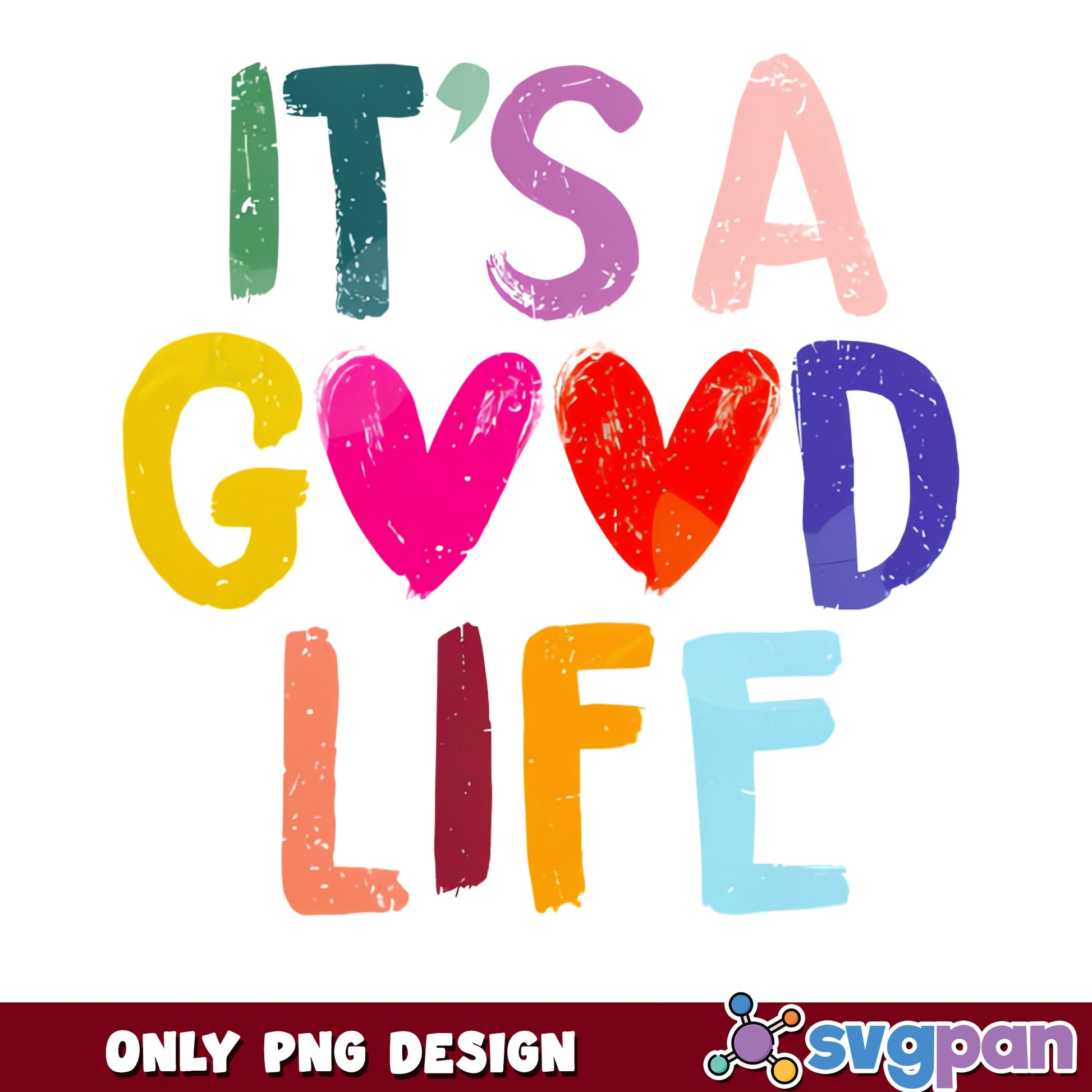 It's A Good Life PNG, Colorful Quote PNG, Positive Vibes PNG