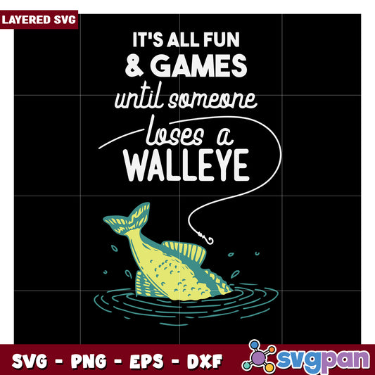 It's all fun and games until someone loses a walleye SVG design