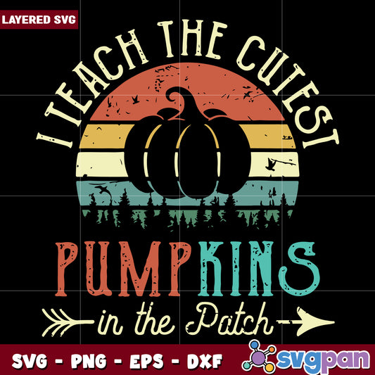 I teach the cutest pumpkins in the patch svg, halloween holiday svg, halloween characters svg