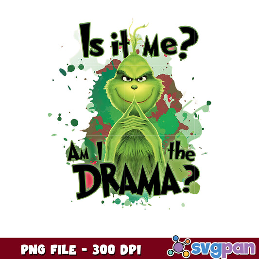 It it me am i th drama png, the grinch​ png, funny grinch png