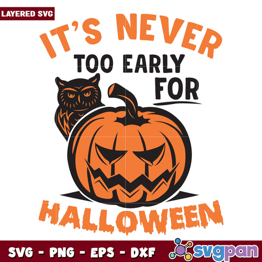Its never too early for halloween svg, hallowee candy svg, scary halloween svg
