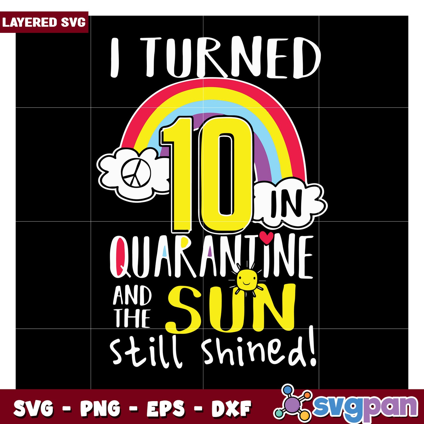 I turned 10 in quarantine, and the sun still shined SVG design