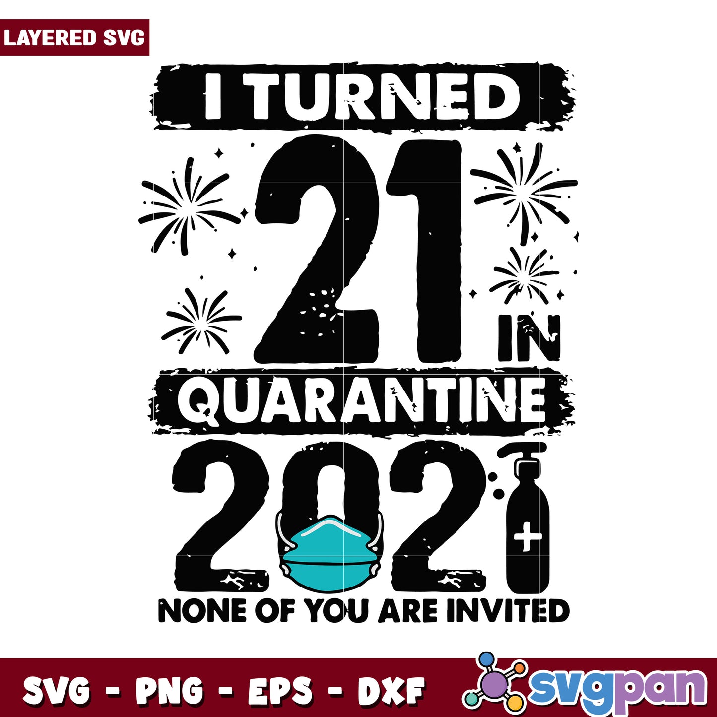 I turned 21 in quarantine 2021, none of you are invited design