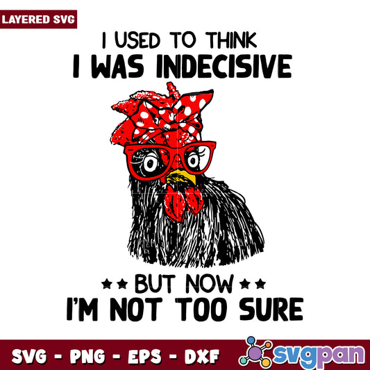 I used to think I was indecisive, but now I’m not too sure