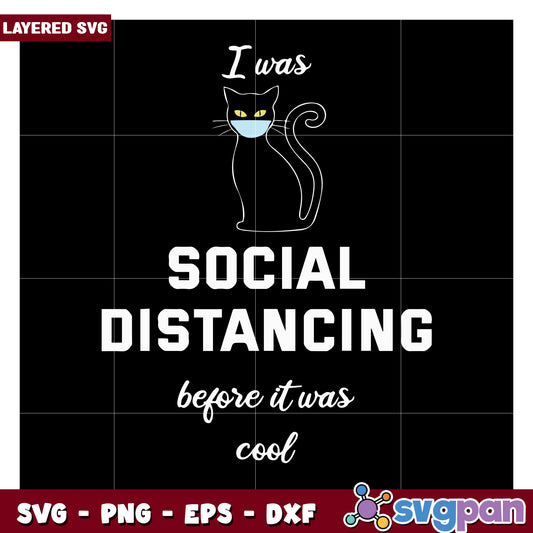 I was social distancing before it was cool, cute cat SVG design