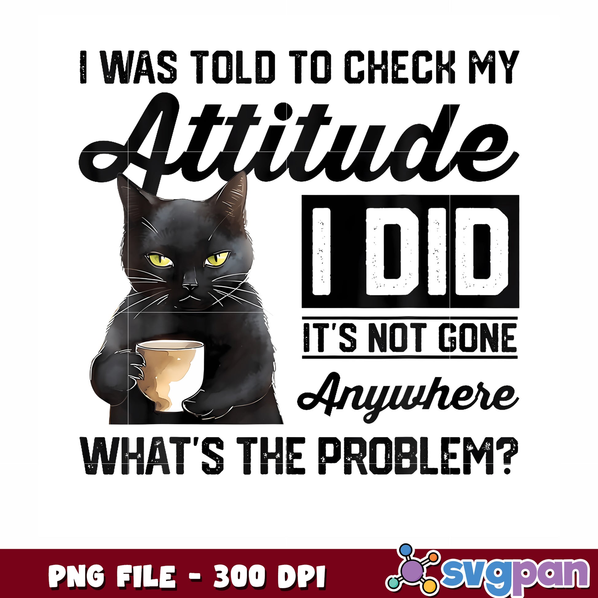 I was told to check my attitude png, hilarious text png, funny text png