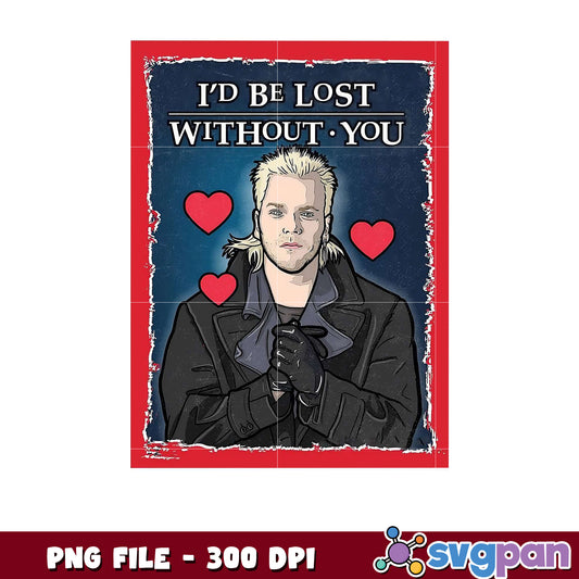 I would be lost without you design, perfect for gifts