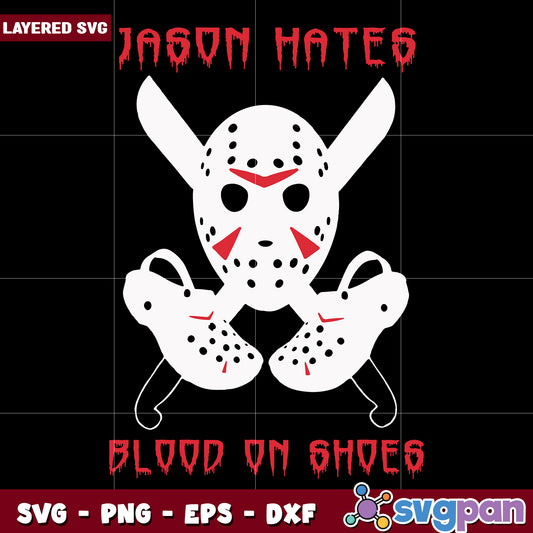 Jason hates blood on shoes svg, halloween toys svg, scary and funny svg