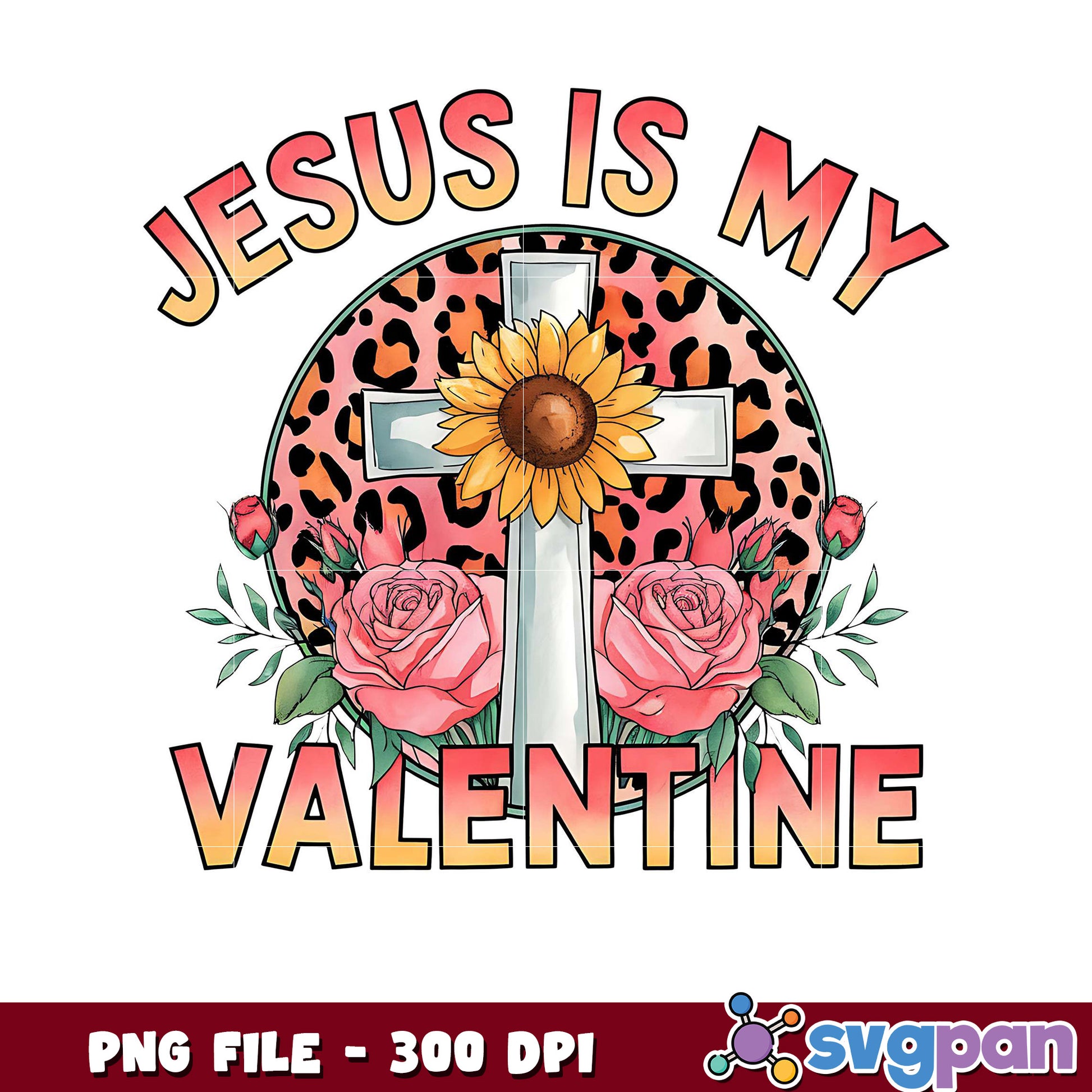Jesus is My Valentine PNG Design for Christians, Floral Theme