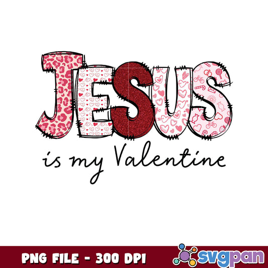 Jesus is my Valentine PNG design, perfect for gifts