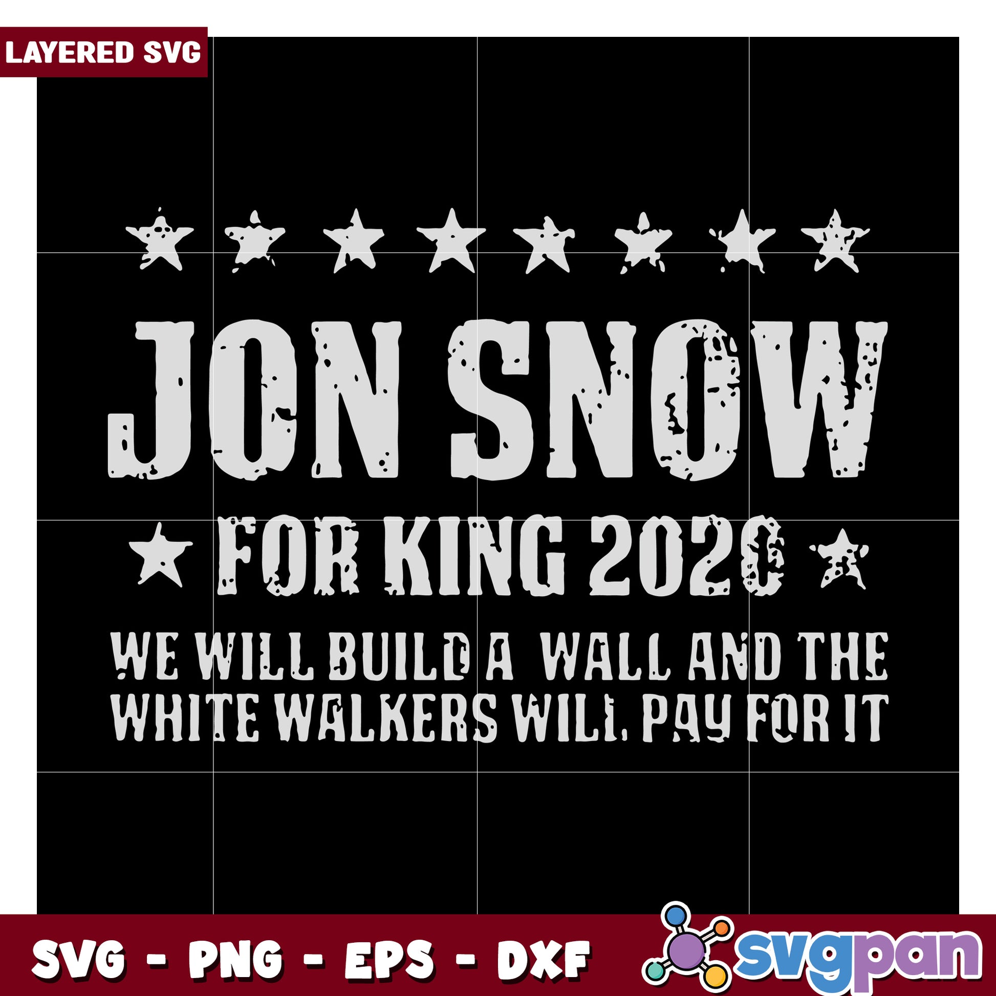 Jon Snow for King 2020 SVG Design, Build a Wall Against White Walkers