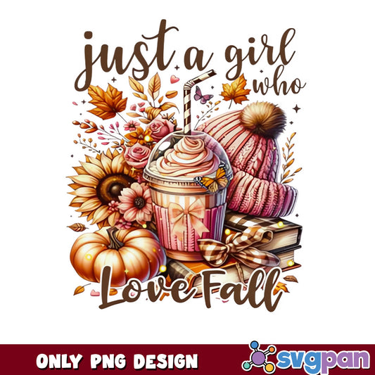 Just A Girl Who Loves Fall PNG, Autumn Pumpkin PNG, Fall Vibes PNG