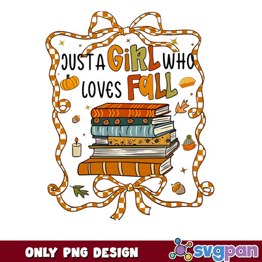 Just A Girl Who Loves Fall PNG, Fall Books PNG, Autumn PNG