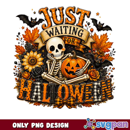 Just Waiting For Halloween Skeleton PNG, Halloween PNG, Pumpkin PNG