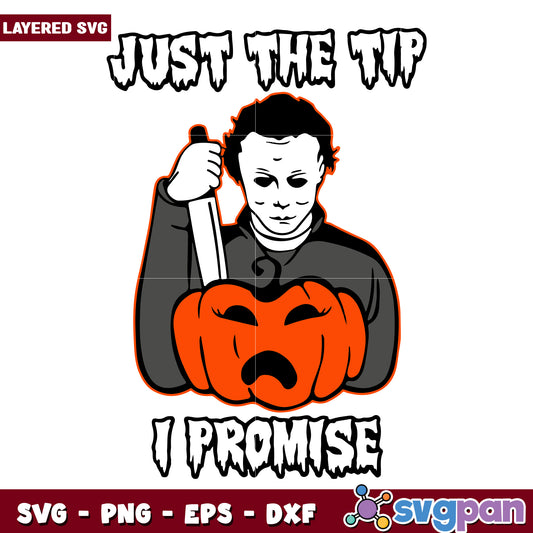 Just the tip i promise michael myers svg, halloween toys svg, scary and funny svg