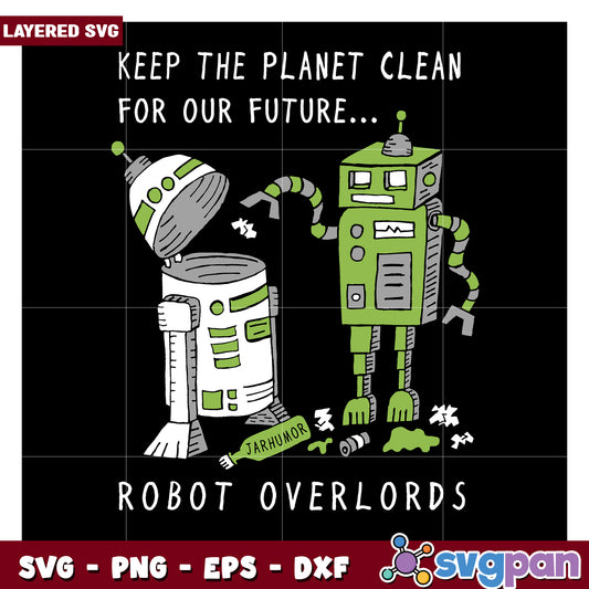 Keep the Planet Clean for Our Future, Funny Robot Overlords SVG