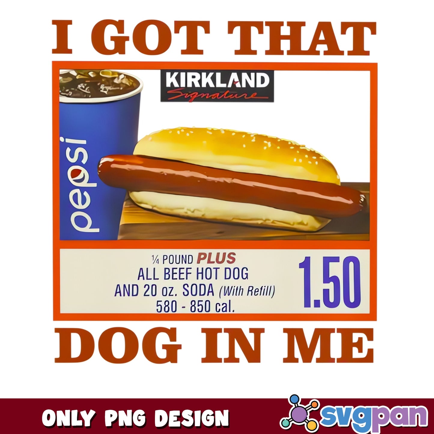 Kirkland Hot Dog Funny Meme PNG, Costco Dog In Me PNG, Humor PNG