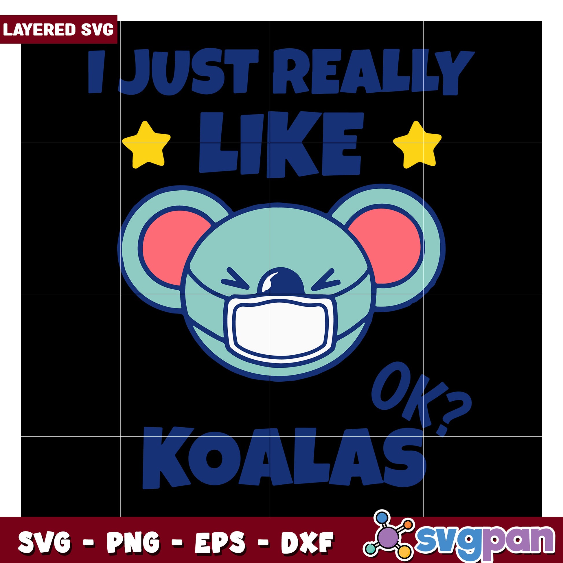 Koala Design I Just Really Like Them OK, Fun Layered SVG Template