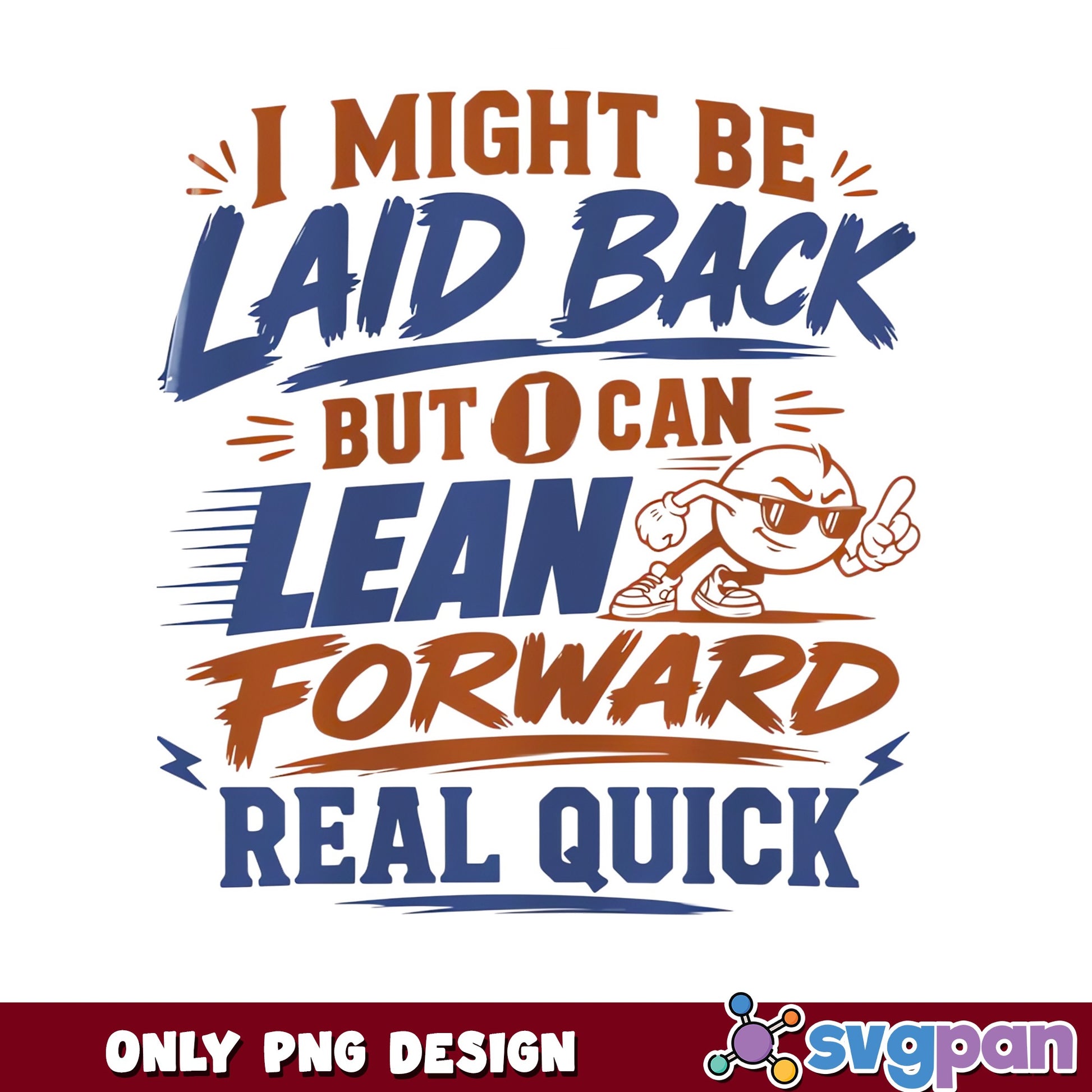 Laid Back But I Can Lean Forward PNG, Funny Quote PNG, Sarcastic PNG