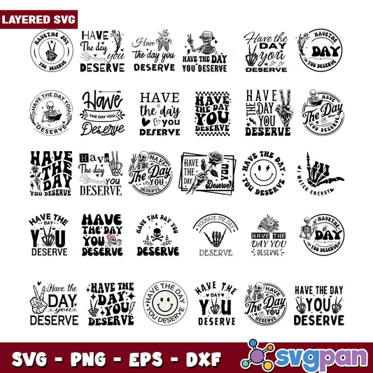 Layered SVG Bundle Have The Day You Deserve