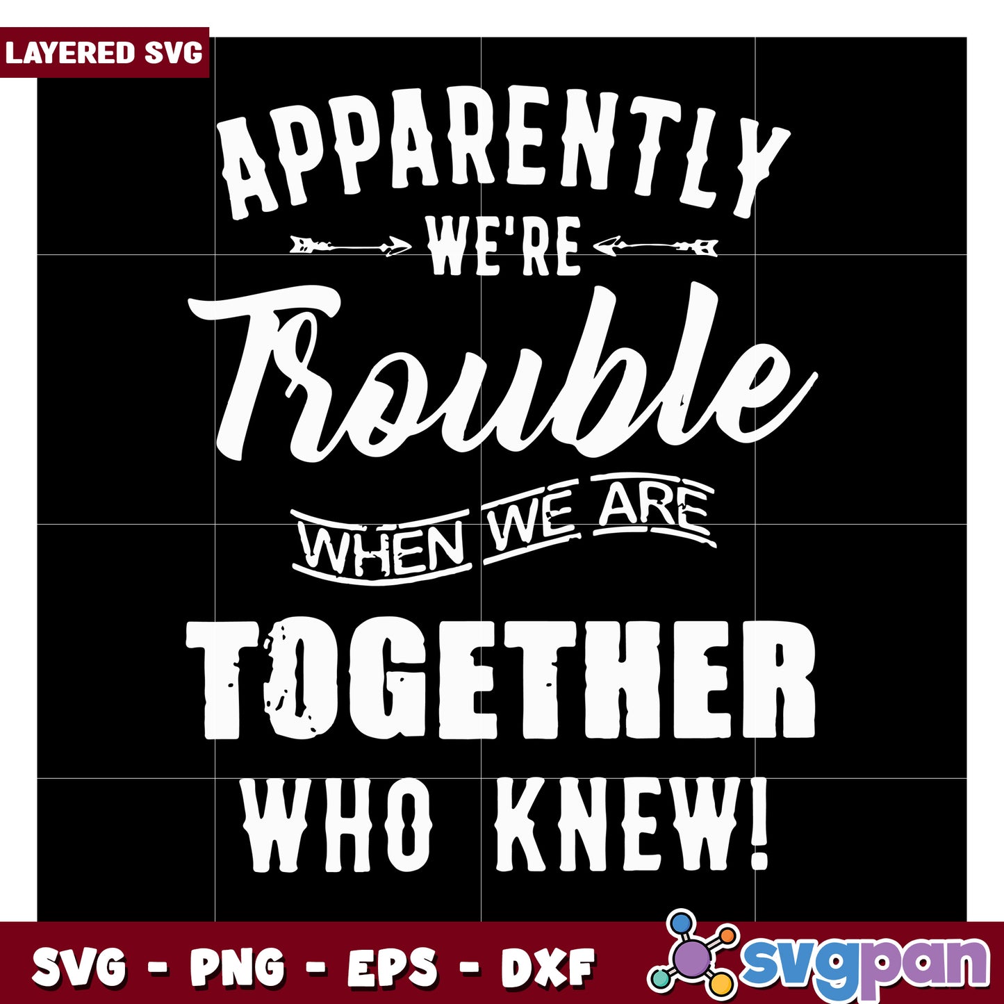 Layered SVG of trouble quote, perfect for crafting projects and gifts