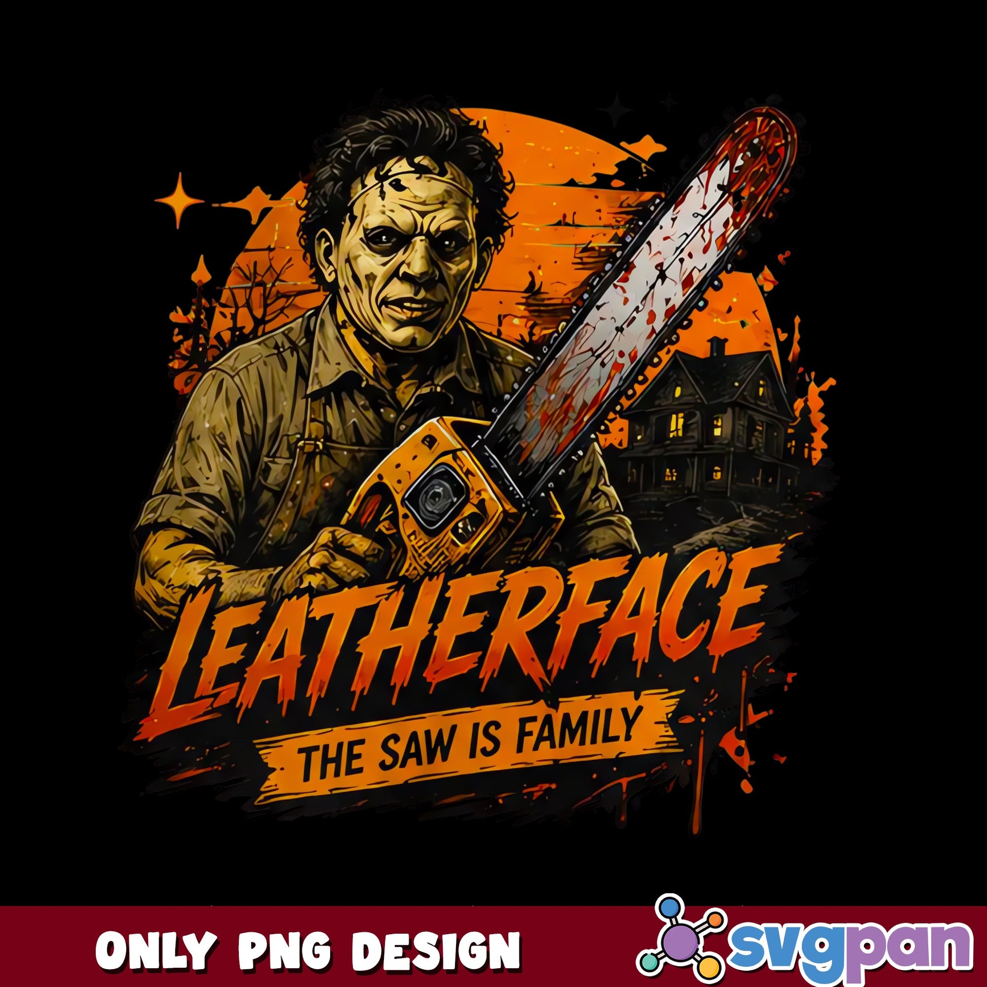 Leatherface The Saw Is Family PNG, Horror Movie PNG, Halloween PNG