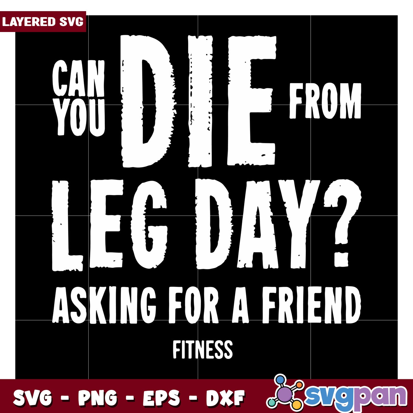 Leg Day Motivational Quote SVG, Perfect for Fitness Enthusiasts