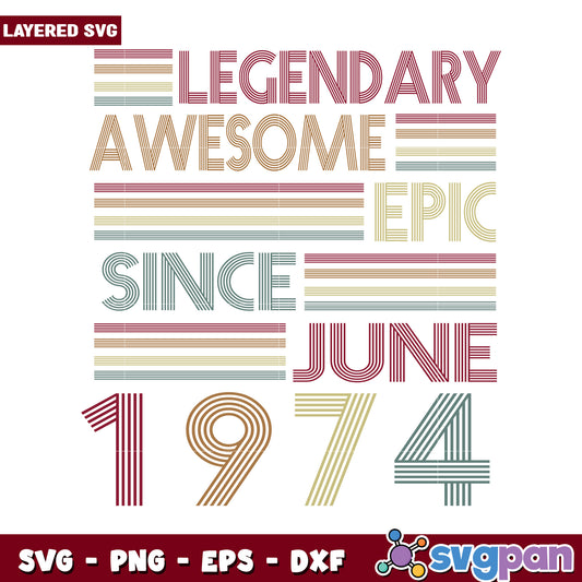 Legendary Awesome Epic Since June 1974, Layered SVG Design Template