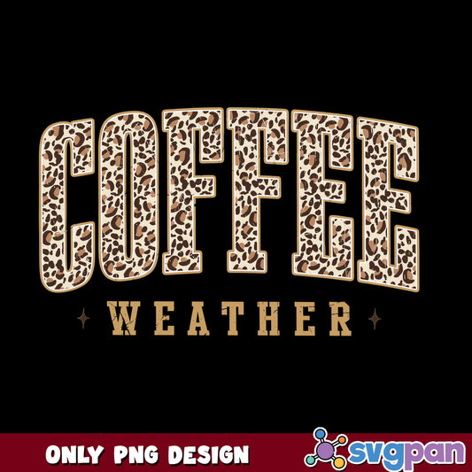 Leopard Coffee Weather PNG, Cheetah Print Coffee PNG, Coffee Lover Gift PNG