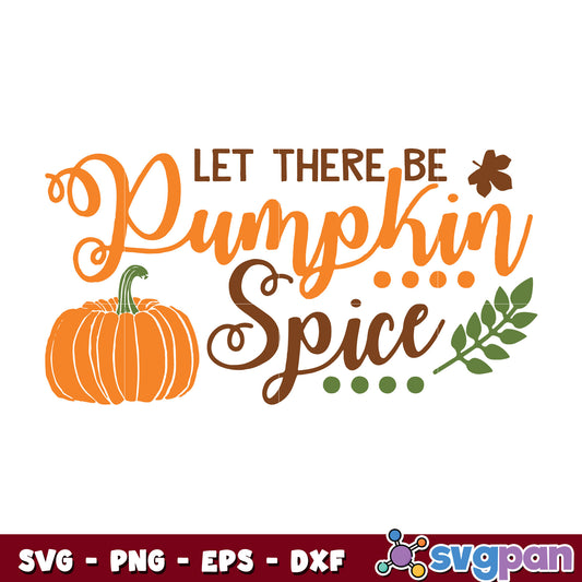 Let There Be Pumpkin Spice svg