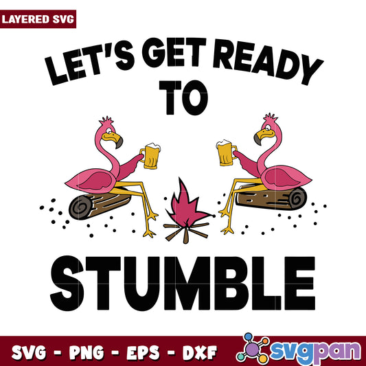 Let's Get Ready to Stumble, Enjoy Fun Flamingo SVG Design