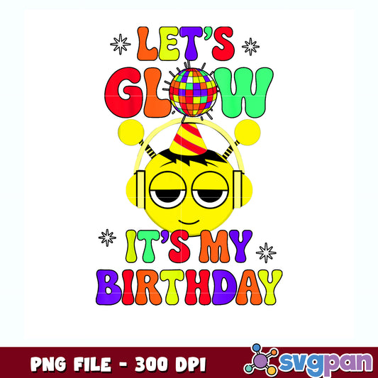 Let's glow it's my birthday yellow design png, glow birthday png, birthday party png