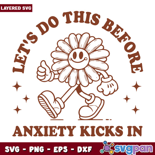Lets do this before anxiety kicks in svg, flower quotes svg
