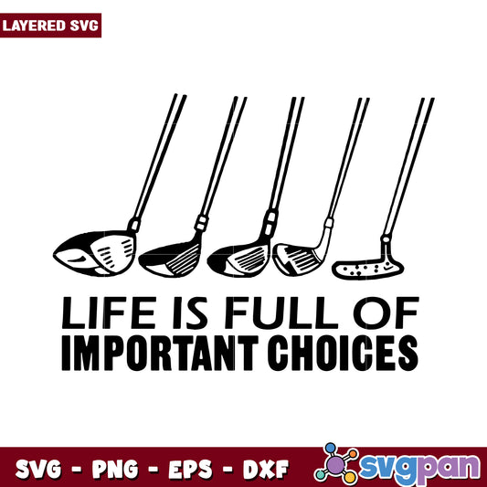 Life is Full of Important Choices in Golf, Perfect for SVG Art