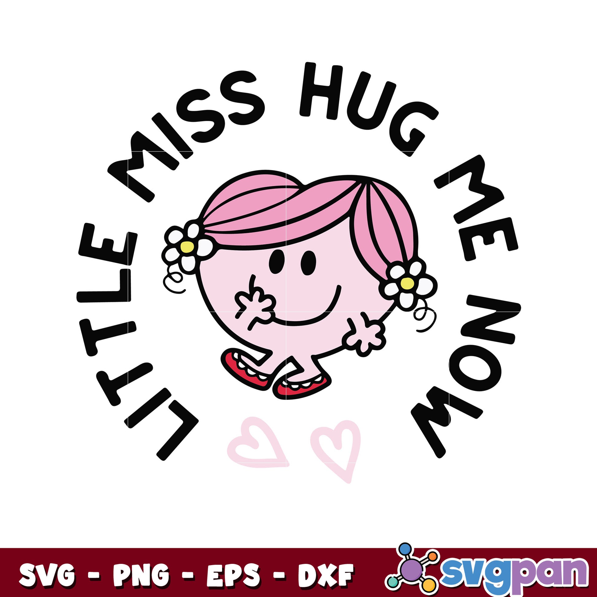 Little miss hug me now svg, little miss valentine svg, valentines hearts​ svg