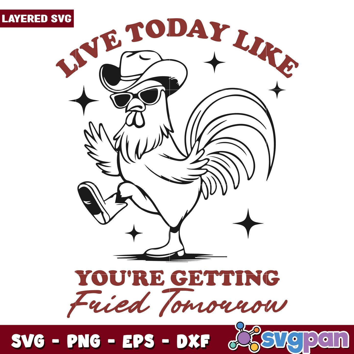 Live today like you’re getting fried tomorrow svg, hilarious poultry svg