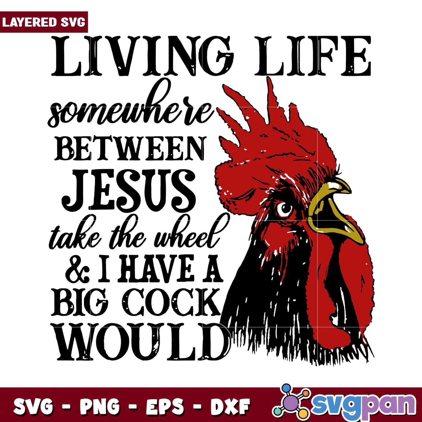 Living Life Between Jesus Take the Wheel and a Big Cock Would, Fun Layered SVG Design for Crafting Projects