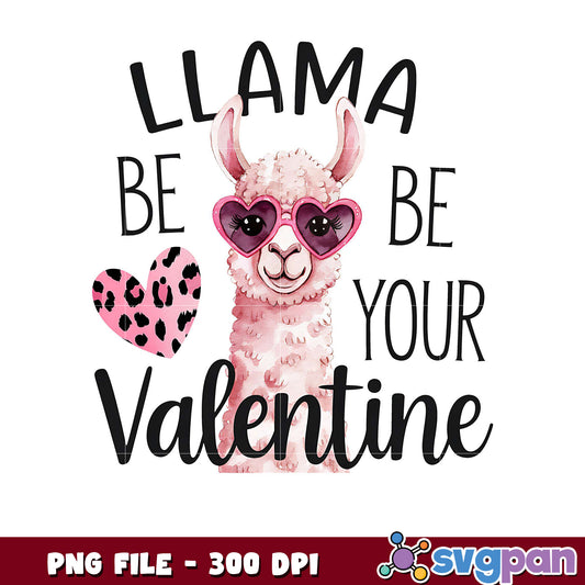 Llama Be Your Valentine PNG Design, Cute Fun Art Print
