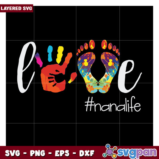 Love Nana Life SVG Design, Colorful Handprints and Footprints Art
