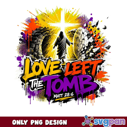 Love Left The Tomb Easter PNG, Jesus Resurrection PNG, Christian PNG