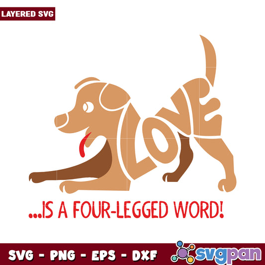 Love is a Four Legged Word Dog SVG Design for Pet Lovers, Perfect for Crafts