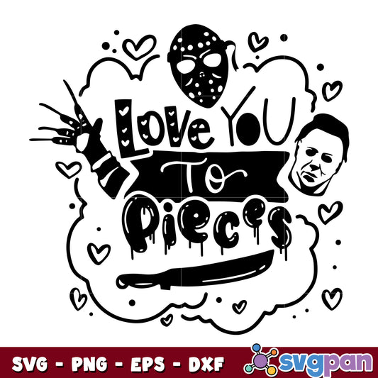 Love you to pieces svg Horror On valentin Day svg
