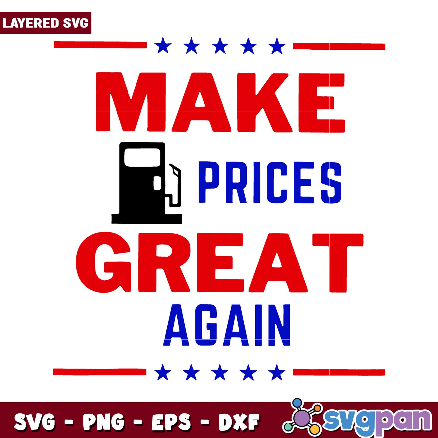 Make Fuel Prices Great Again, Layered SVG Design for Crafts