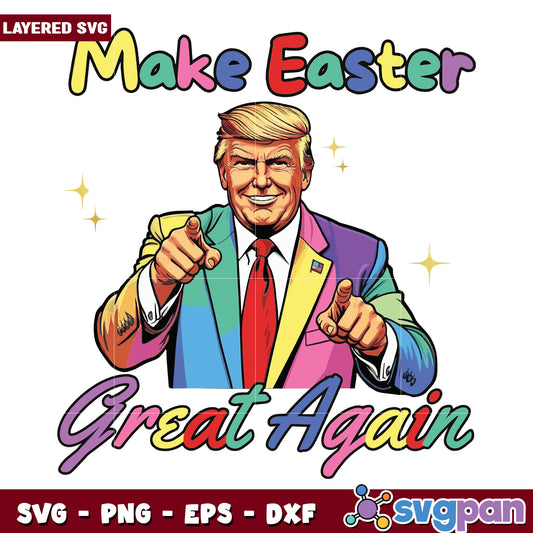 Make easter great again svg, easter day 2025 svg, trump easter svg