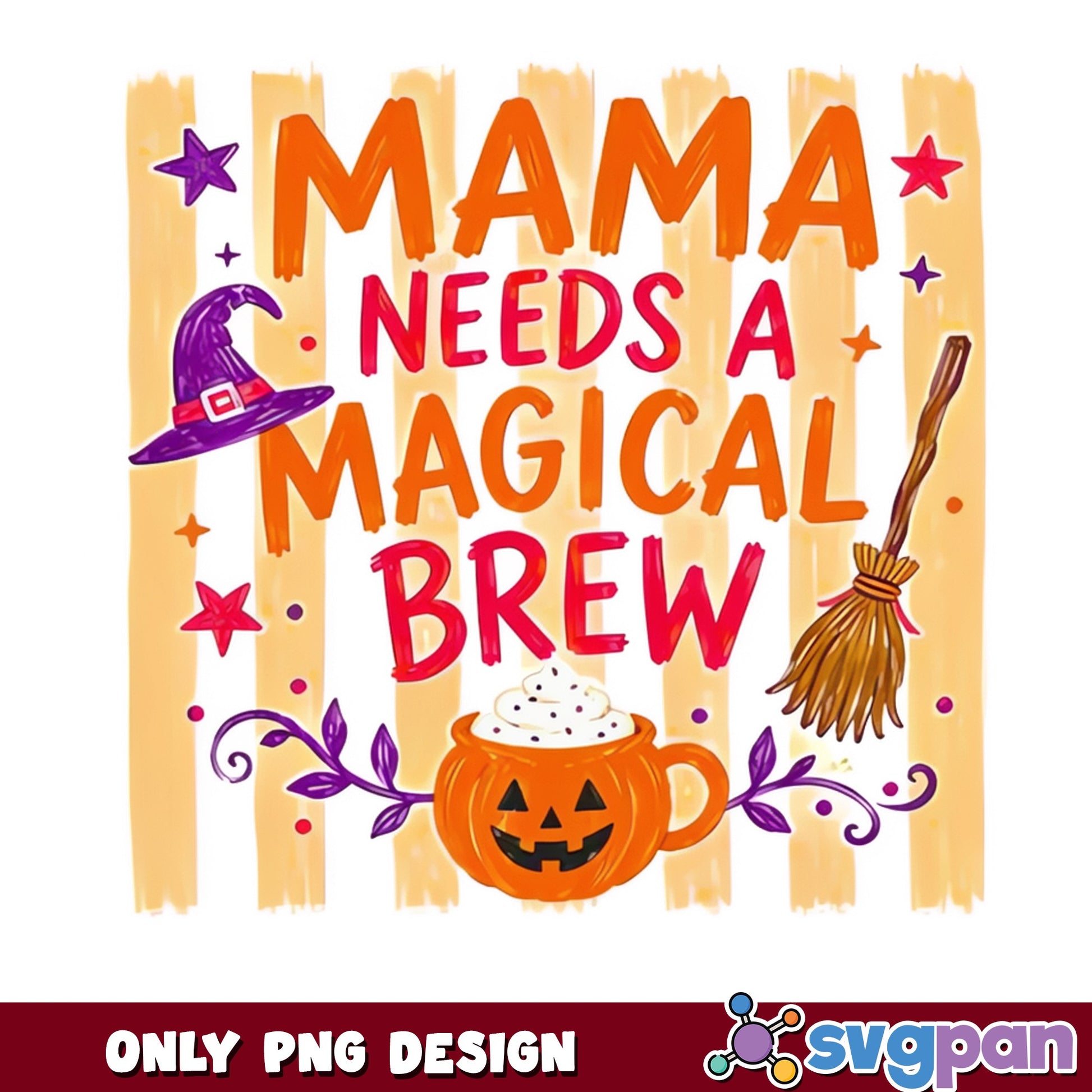 Mama Needs A Magical Brew PNG, Halloween Witch PNG, Mom PNG