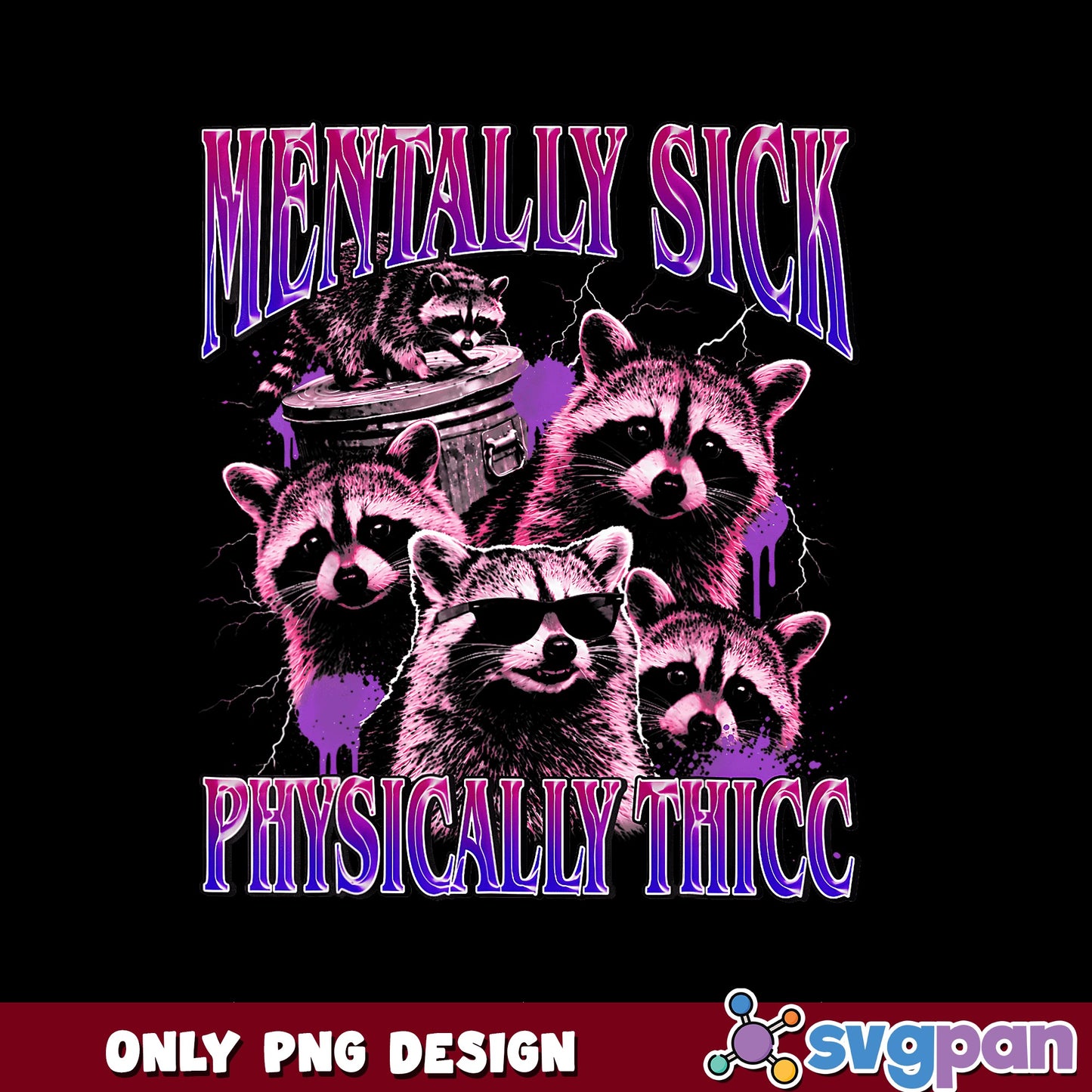 Mentally Sick Physically Thicc Raccoon PNG, Funny Raccoon PNG, Trendy PNG