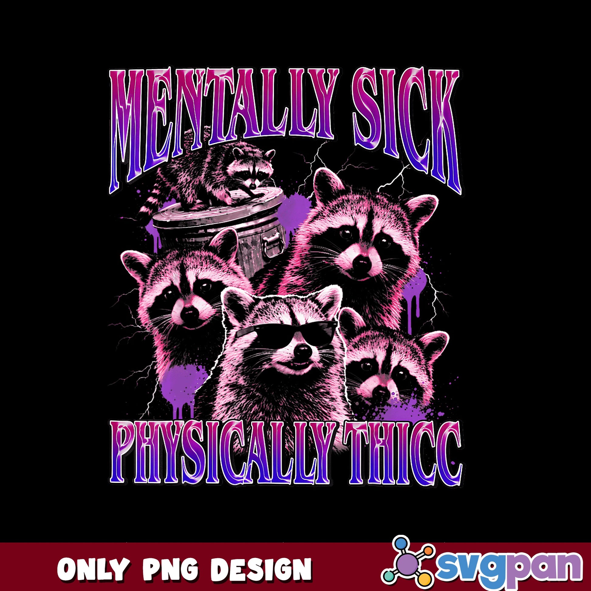 Mentally Sick Physically Thicc Raccoon PNG, Funny Raccoon PNG, Trendy PNG
